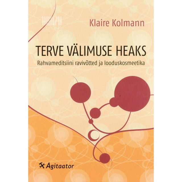 Klaire Kolmann - Terve välimuse heaks. Rahvameditsiini ravivõtted ja looduskosmeetika