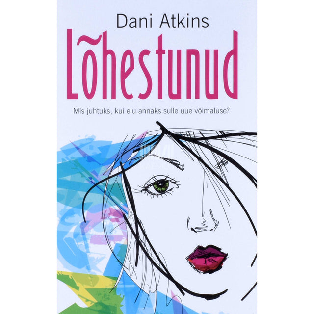 Dani Atkins - Lõhestunud. Mis juhtuks, kui elu annaks sulle uue võimaluse?