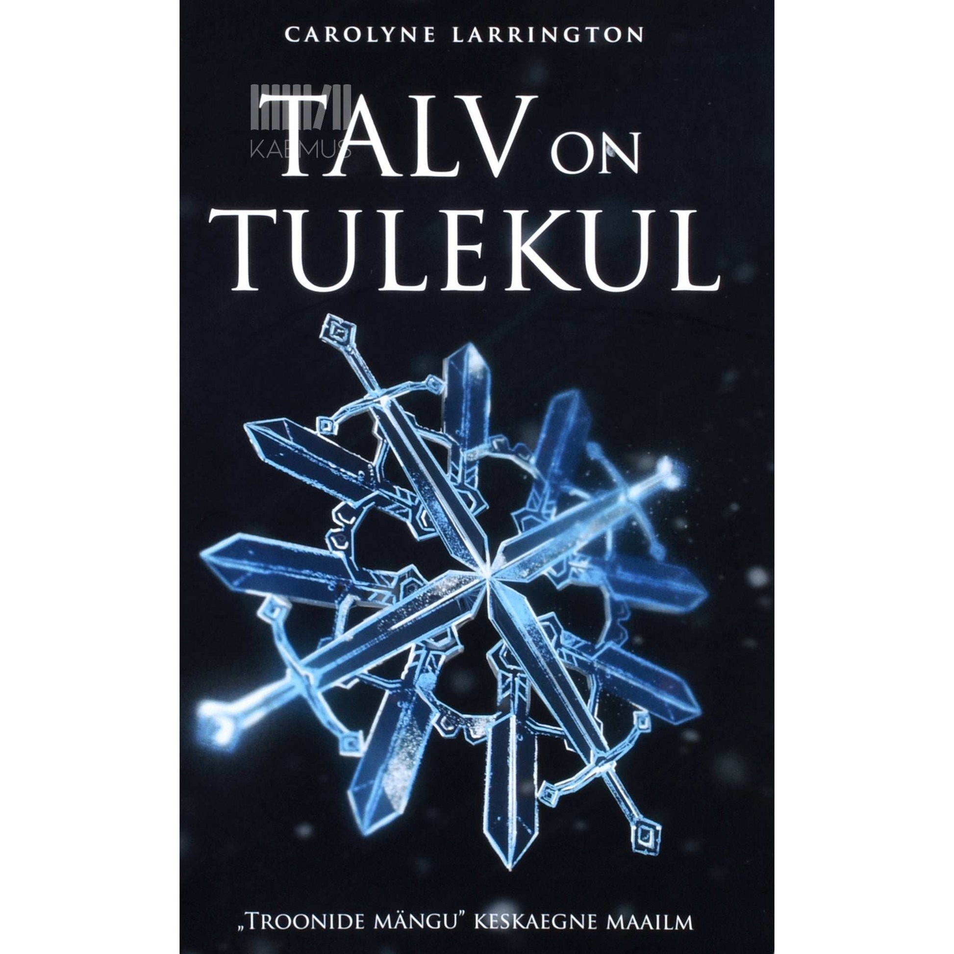 Carolyne Larrington - Talv on tulekul. Troonide mängu keskaegne maailm