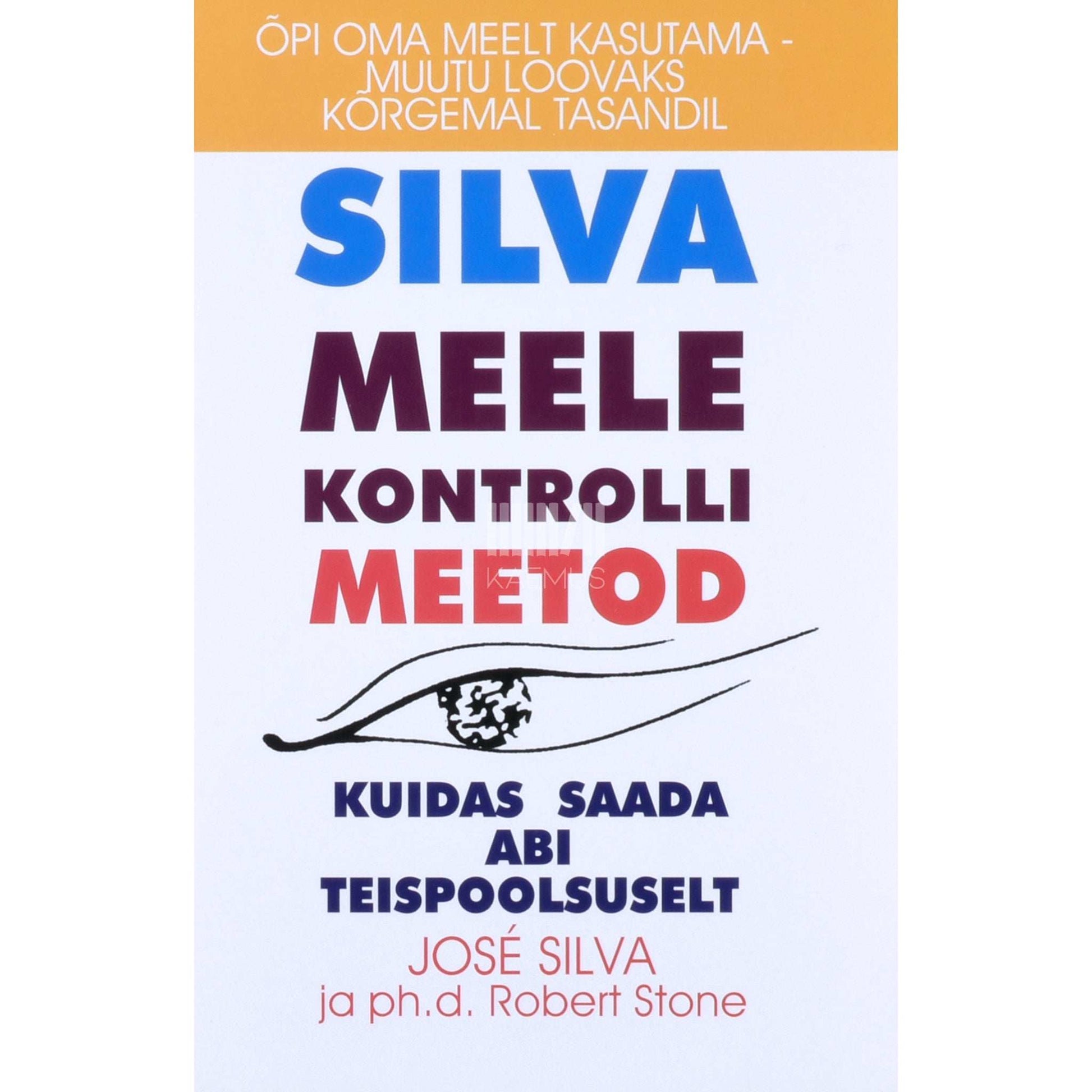 José Silva, Robert Stone - Silva meele kontrolli meetod. Kuidas saada abi teispoolsuselt