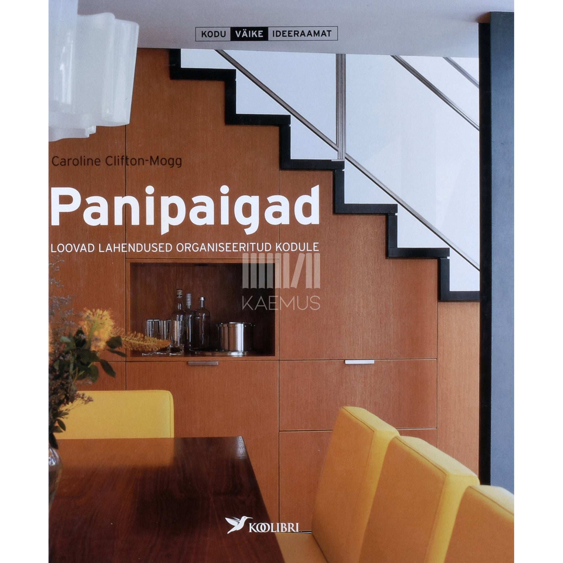 Caroline Clifton-Mogg - Panipaigad. Loovad lahendused organiseeritud kodule