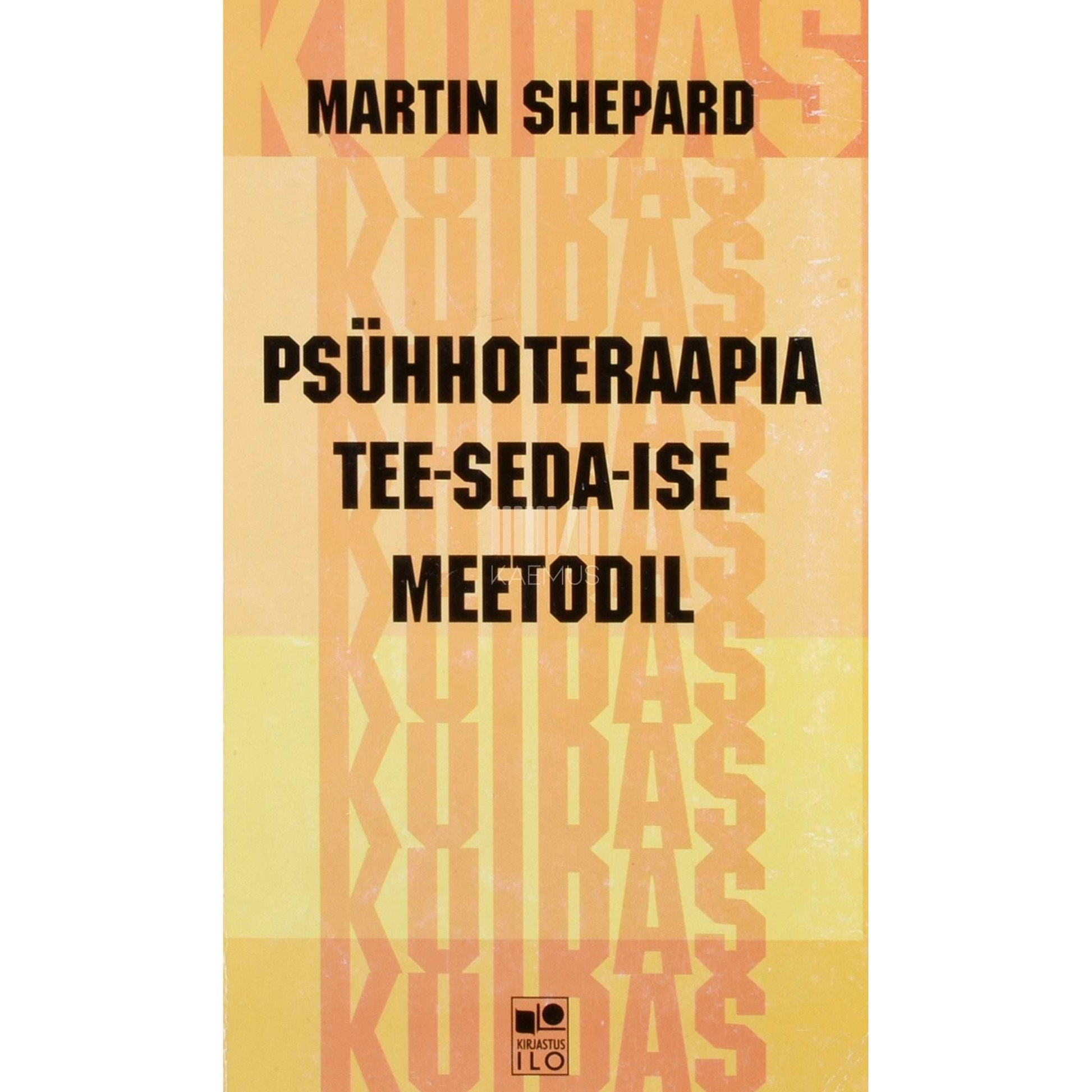 Martin Shepard - Psühhoteraapia tee-seda-ise meetodil