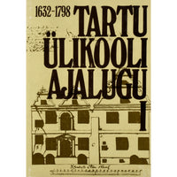 ... Tartu Ülikooli ajalugu 1632-1982 1. osa. 1632-1798