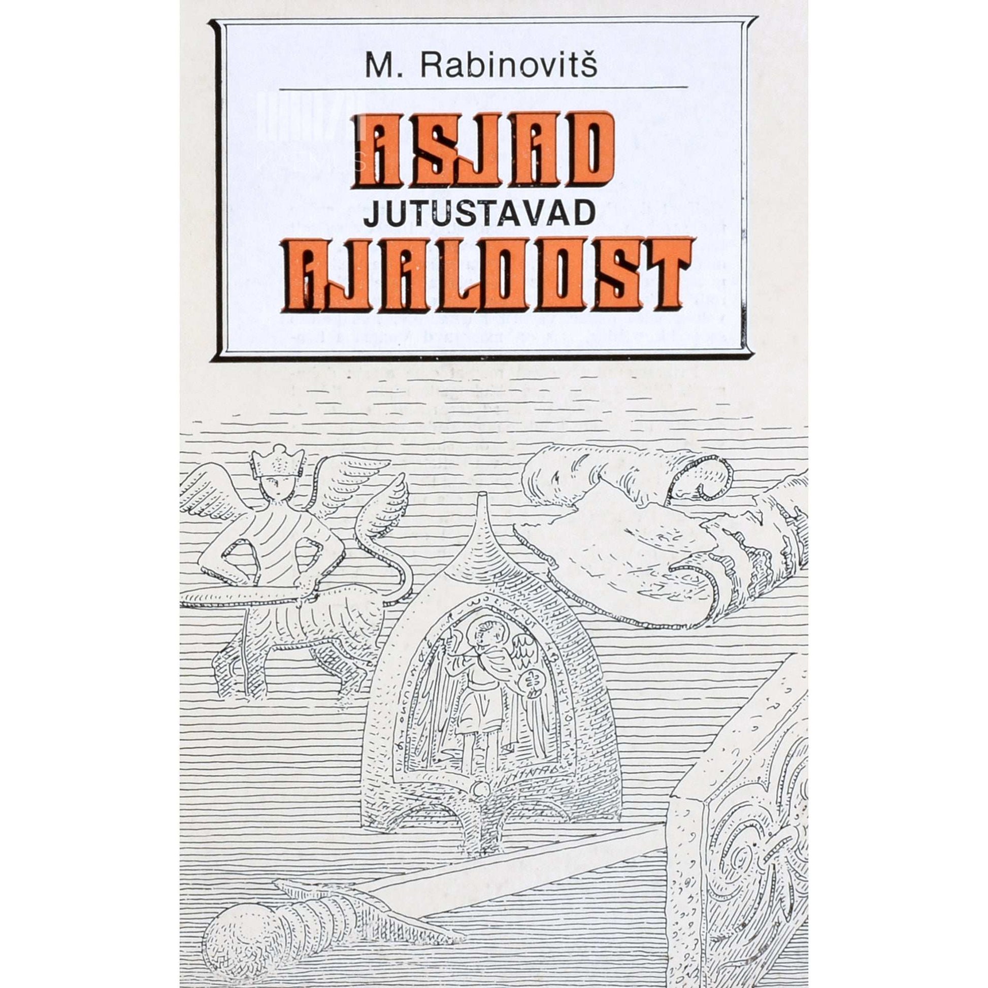 Mihhail Rabinovitš - Asjad jutustavad ajaloost. Venemaa ajaloost ja ajaloolistest isikutest