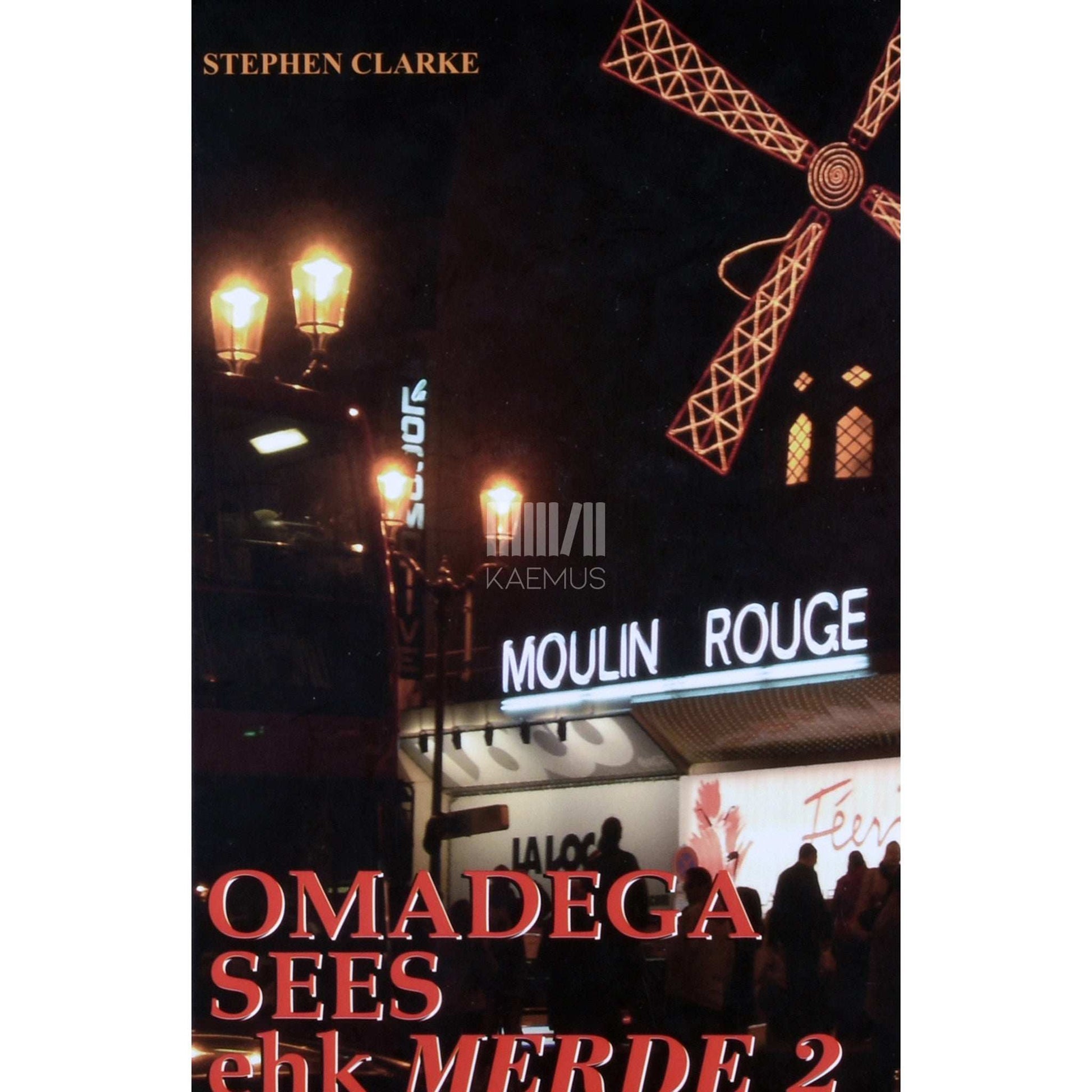 Stephen Clarke - Omadega sees ehk Merde 2. osa