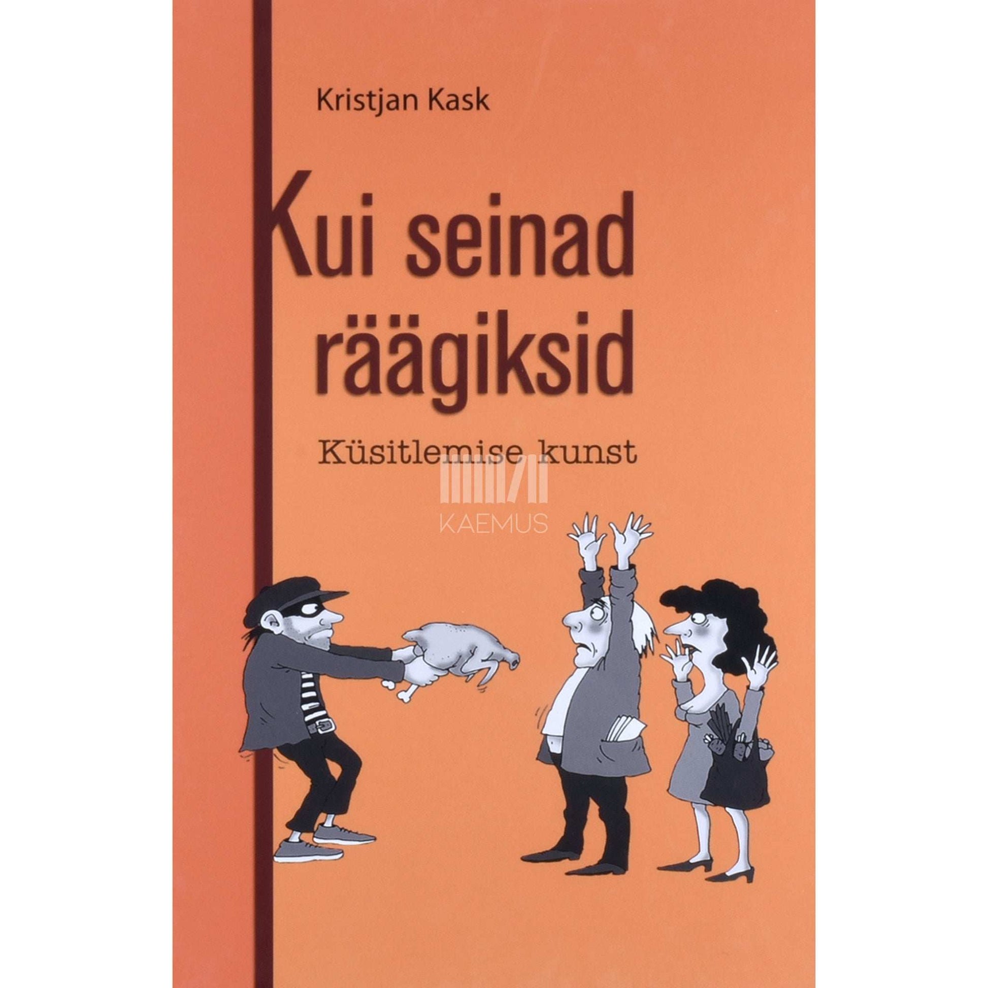 Kristjan Kask - Kui seinad räägiksid. Küsitlemise kunst