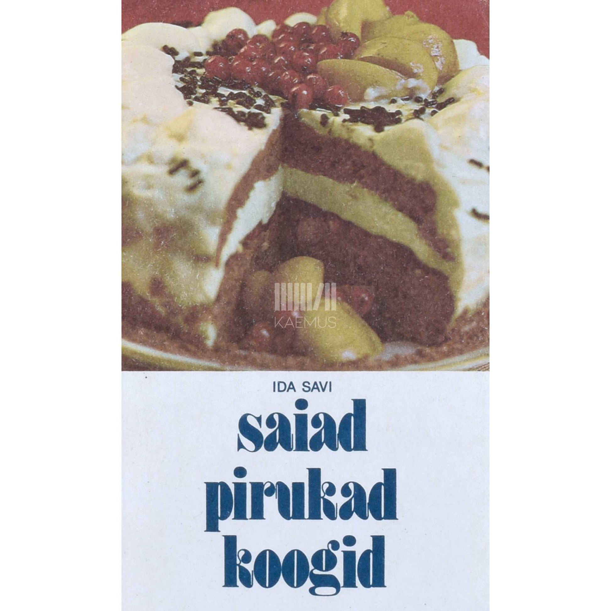 Ida Savi - Saiad, pirukad, koogid