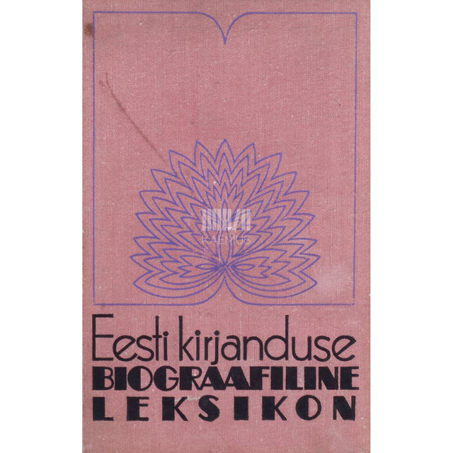 ... - Eesti kirjanduse biograafiline leksikon