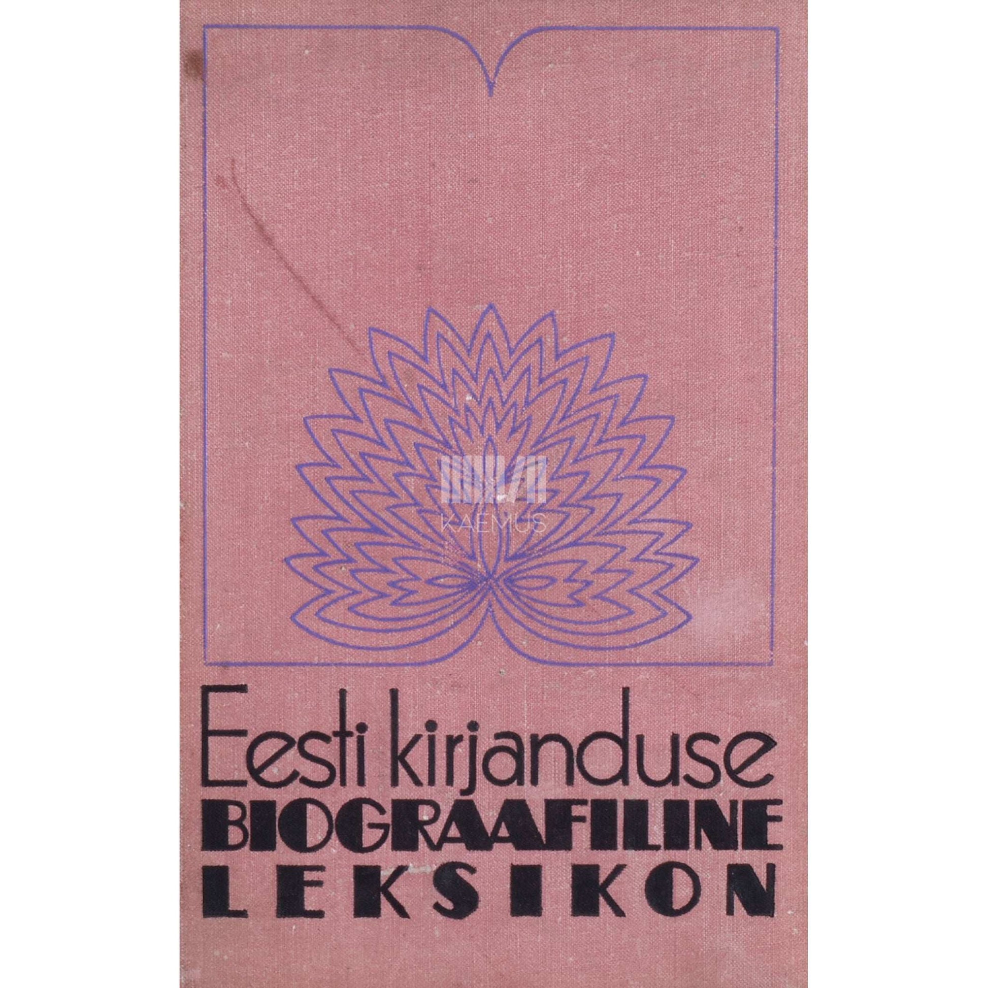 ... - Eesti kirjanduse biograafiline leksikon