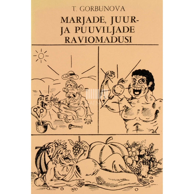 Tatjana Gorbunova - Marjade, juur- ja puuviljade raviomadusi