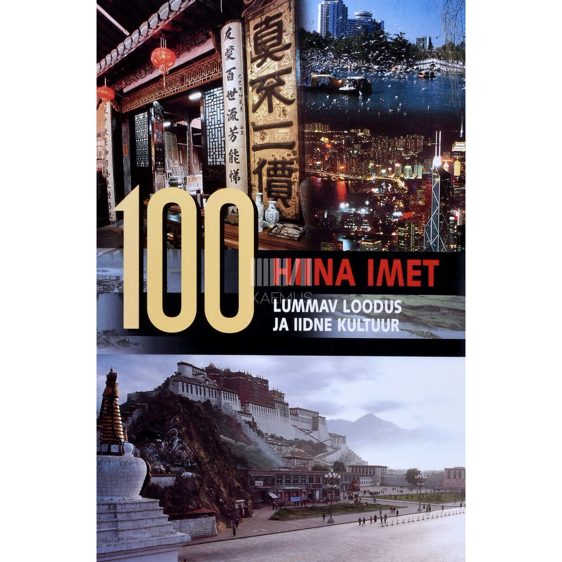 ... - 100 Hiina imet. Lummav loodus ja iidne kultuur