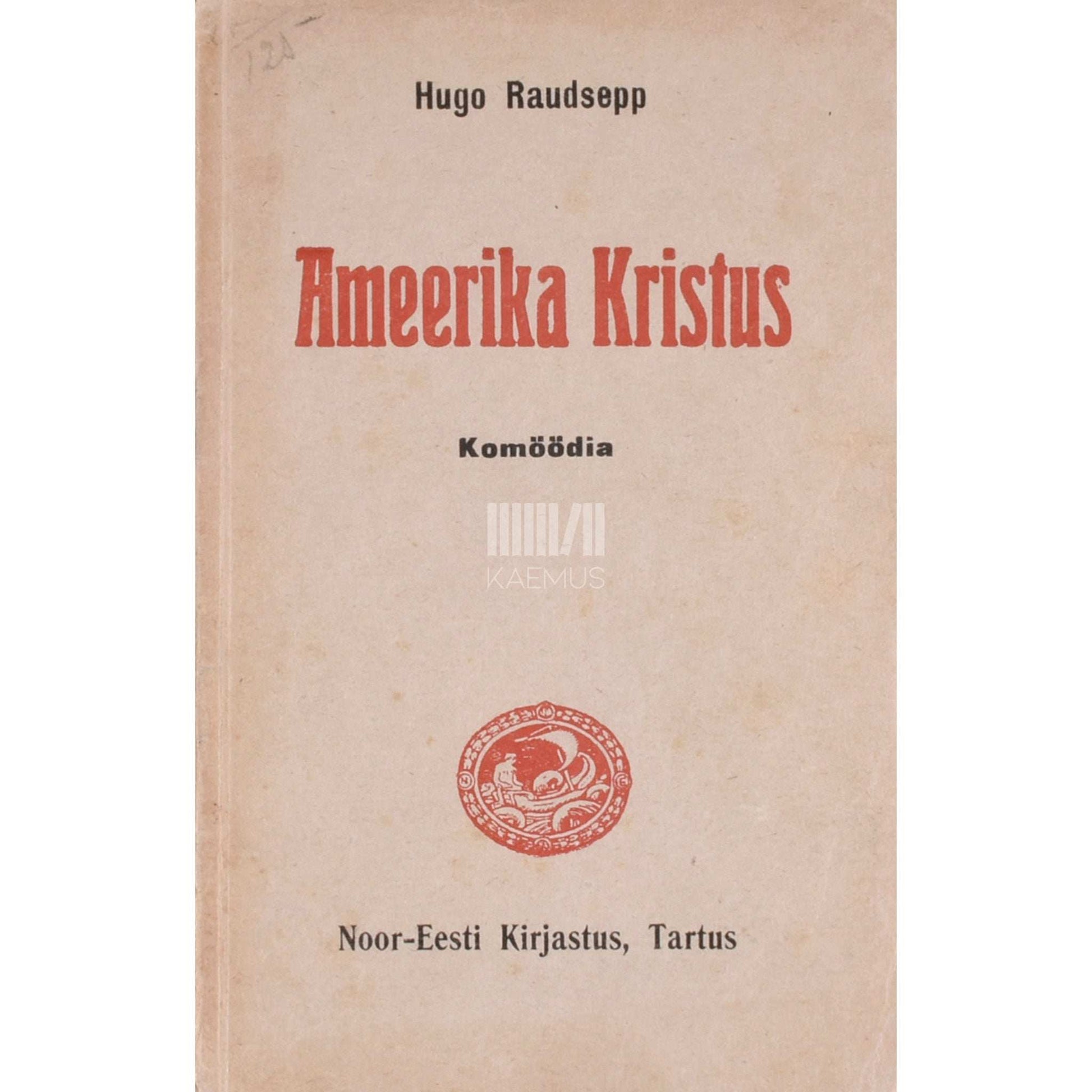 Hugo Raudsepp - Ameerika Kristus. Komöödia neljas vaatuses