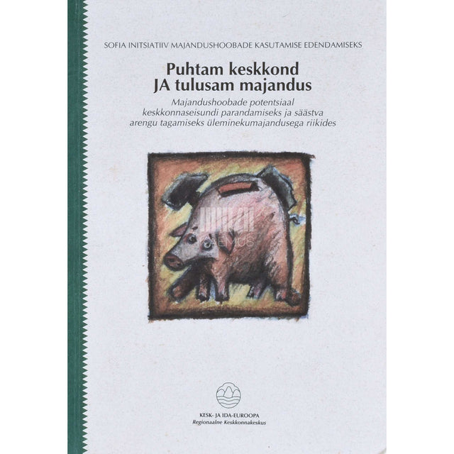 ... - Puhtam keskkond ja tulusam majandus