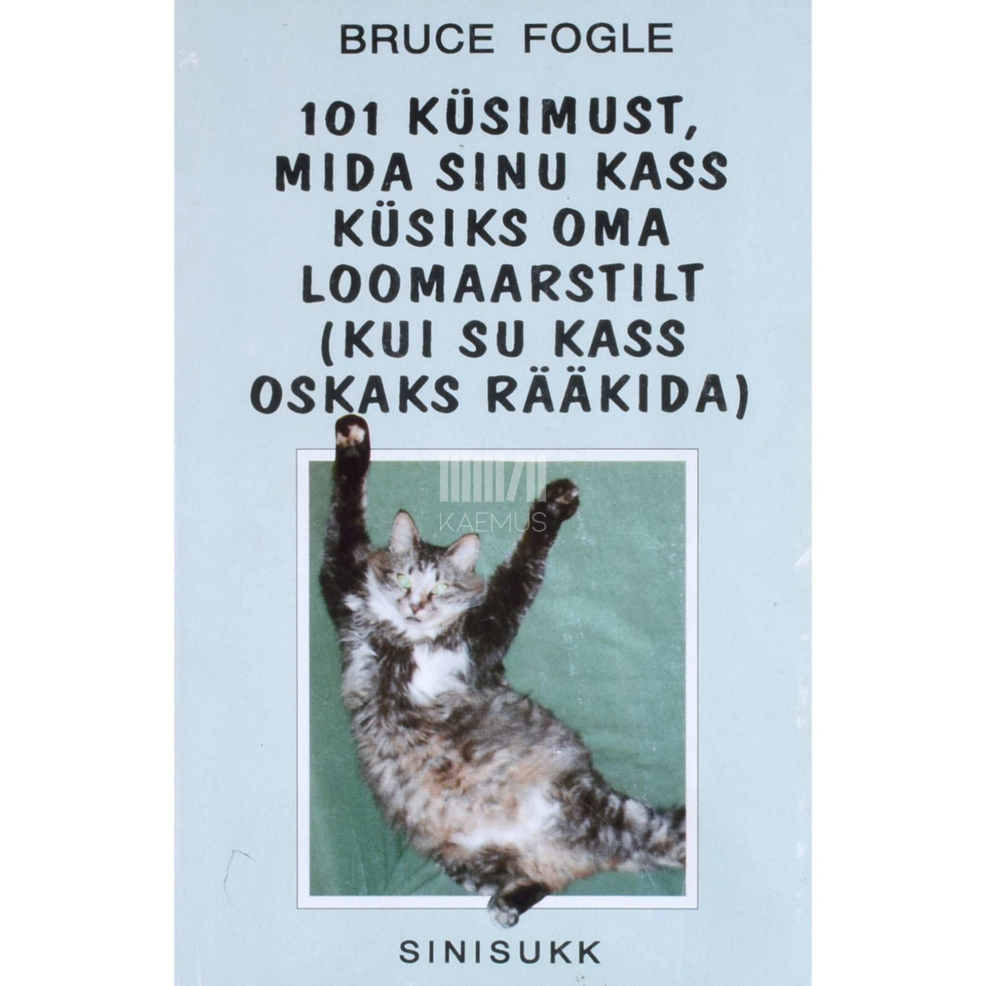 Bruce Fogle - 101 küsimust, mida sinu kass küsiks oma loomaarstilt