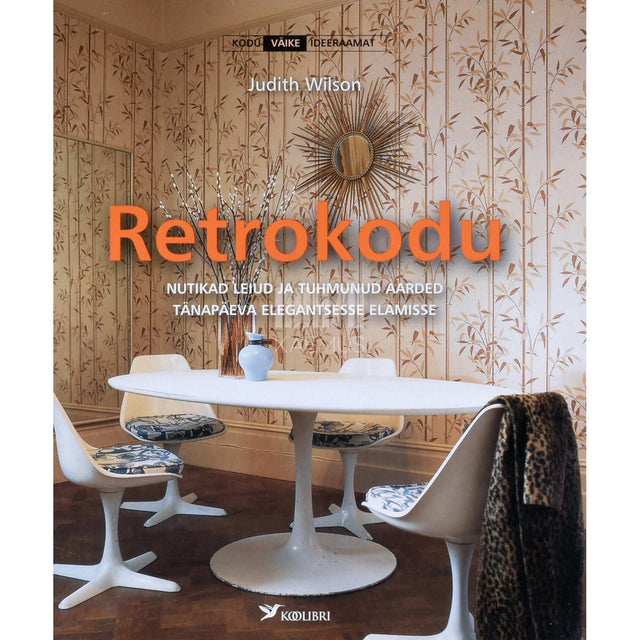 Judith Wilson - Retrokodu. Nutikad leiud ja tuhmunud aarded …