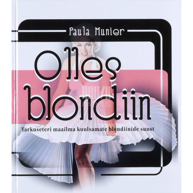 Paula Munier - Olles blondiin. Tarkuseteri maailma kuulsamate blondiinide suust