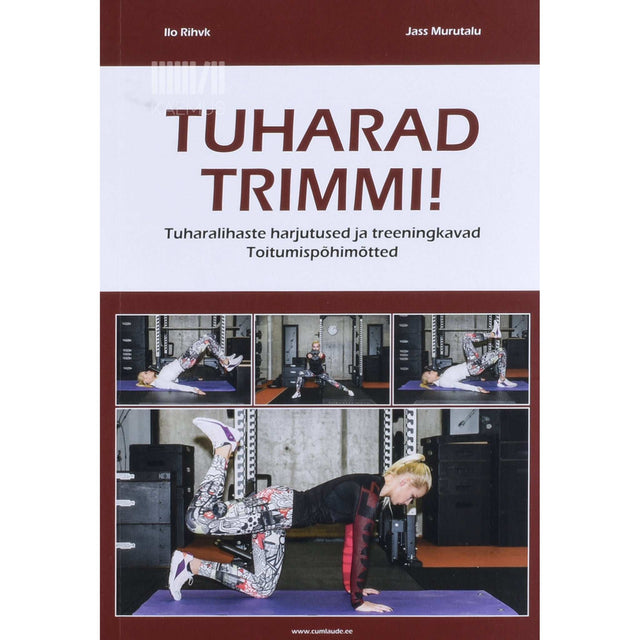 Ilo Rihvk - Tuharad trimmi!. Tuharalihaste harjutused ja treeningkavad. Toitumispõhimõtted
