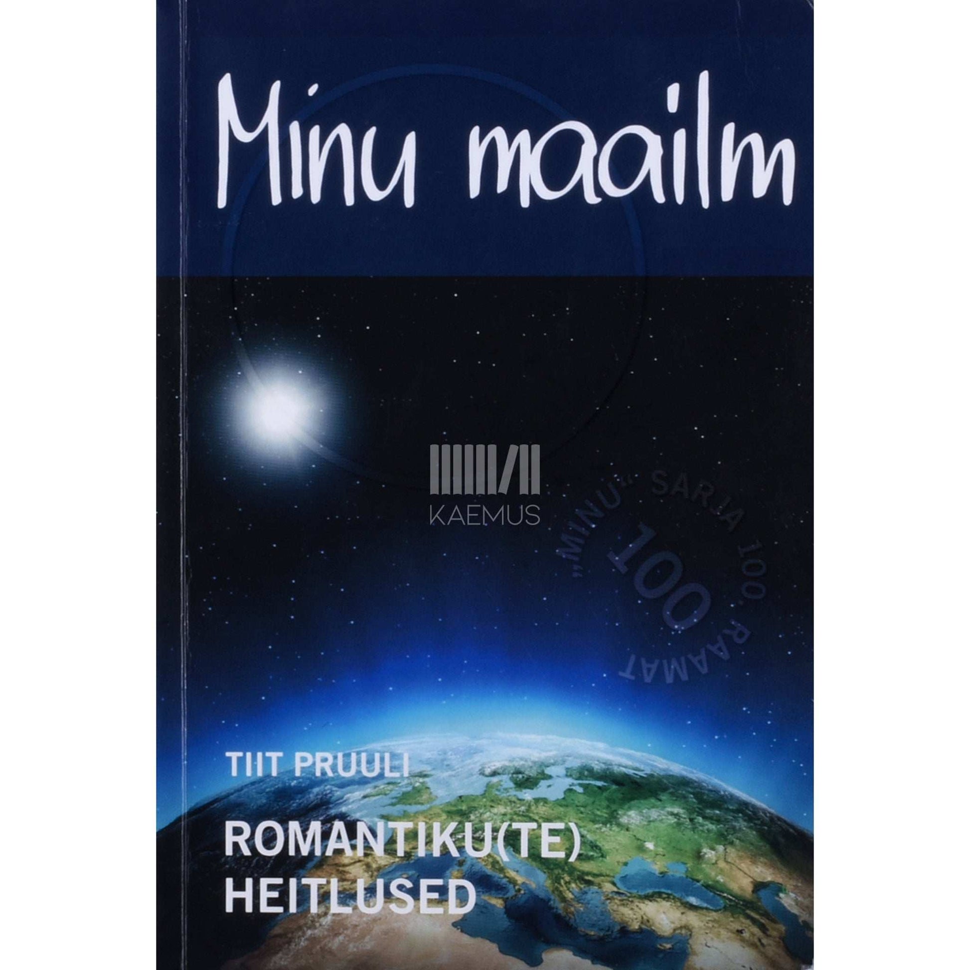 Tiit Pruuli - Minu maailm. Romantikute heitlused