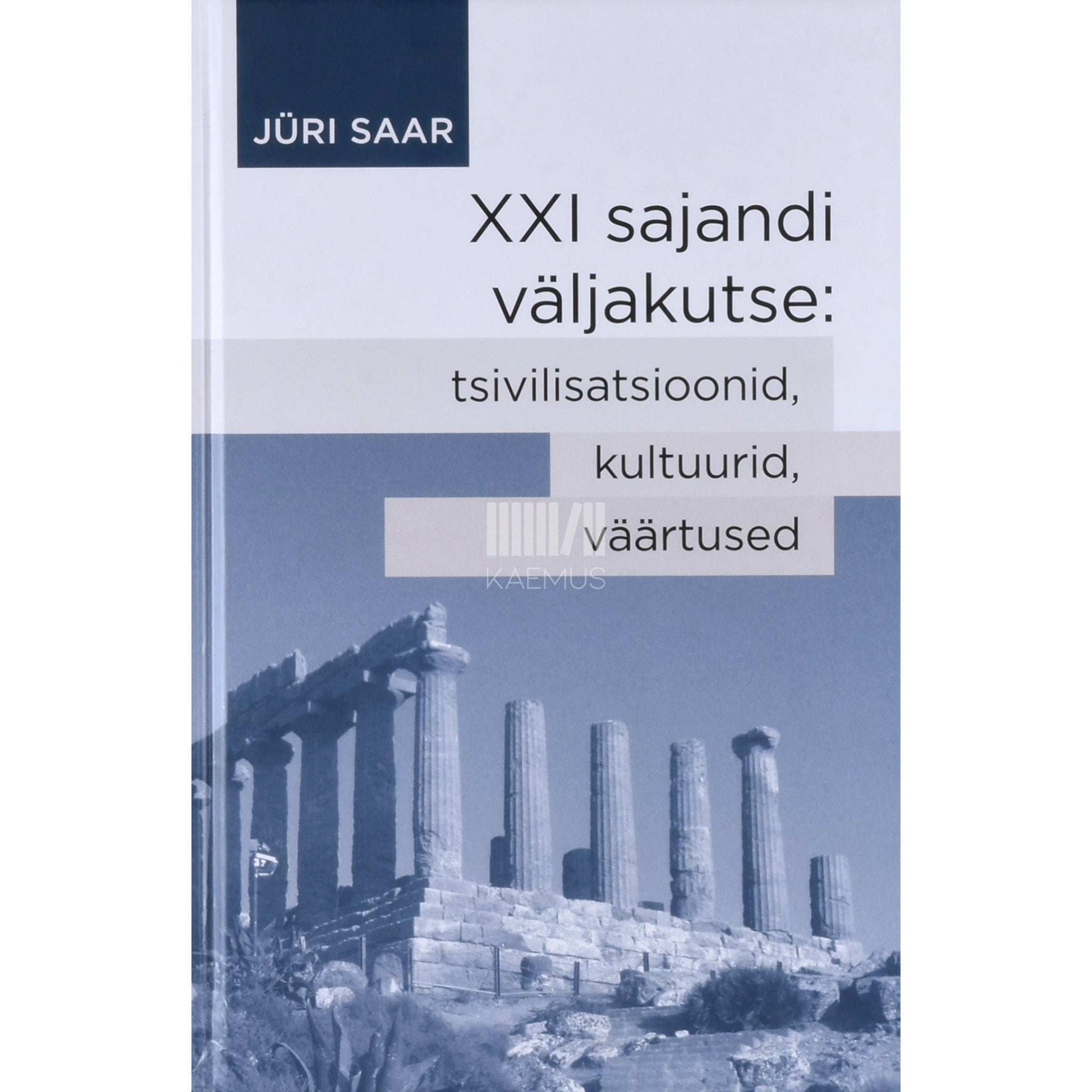 Jüri Saar - XXI sajandi väljakutse. Tsivilisatsioonid, kultuurid, väärtused