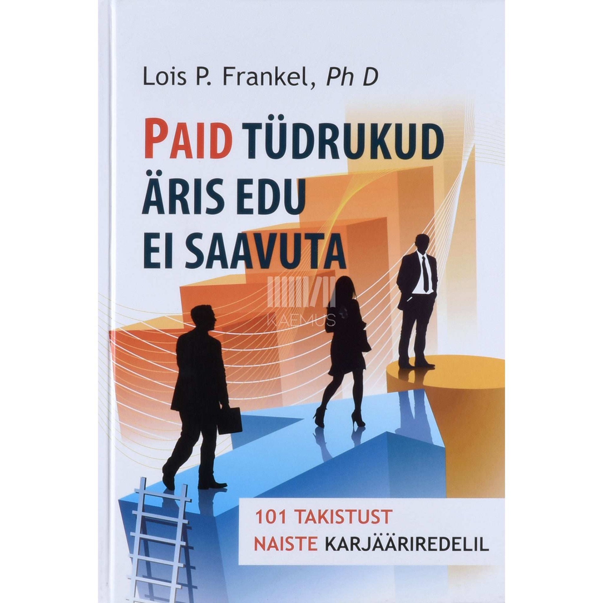 Lois P. Frankel - Paid tüdrukud äris edu ei saavuta