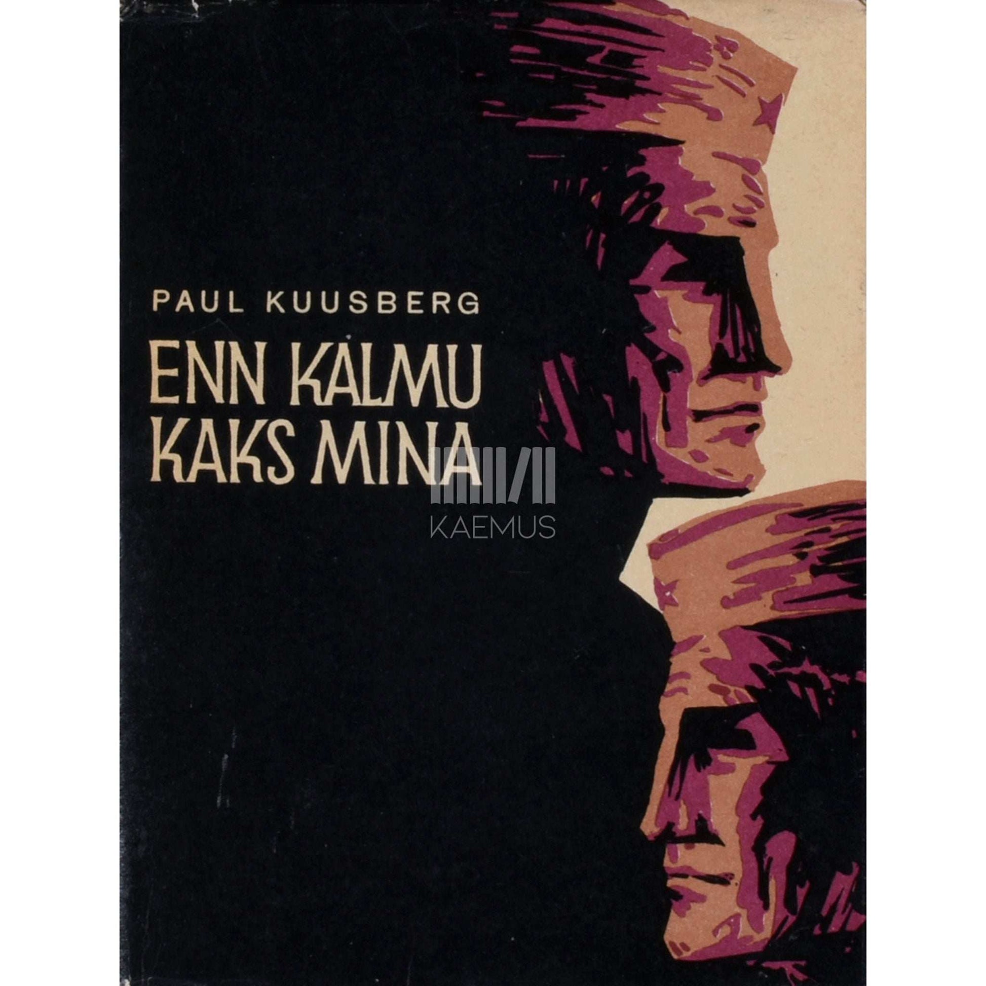 Paul Kuusberg - Enn Kalmu kaks mina. Inimesed sõdurisinelis