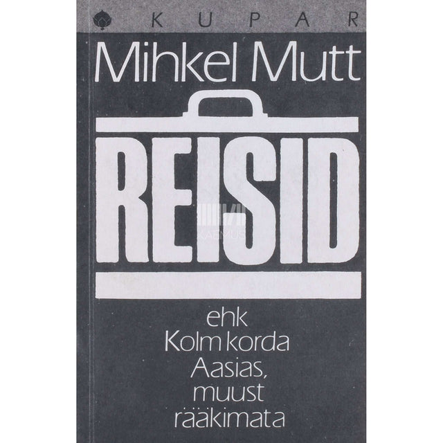 Mihkel Mutt - Reisid ehk kolm korda Aasias, muust rääkimata. Korea, Vietnam, Mongoolia, Inglismaa, Rootsi, Uus-Meremaa. Mälestused