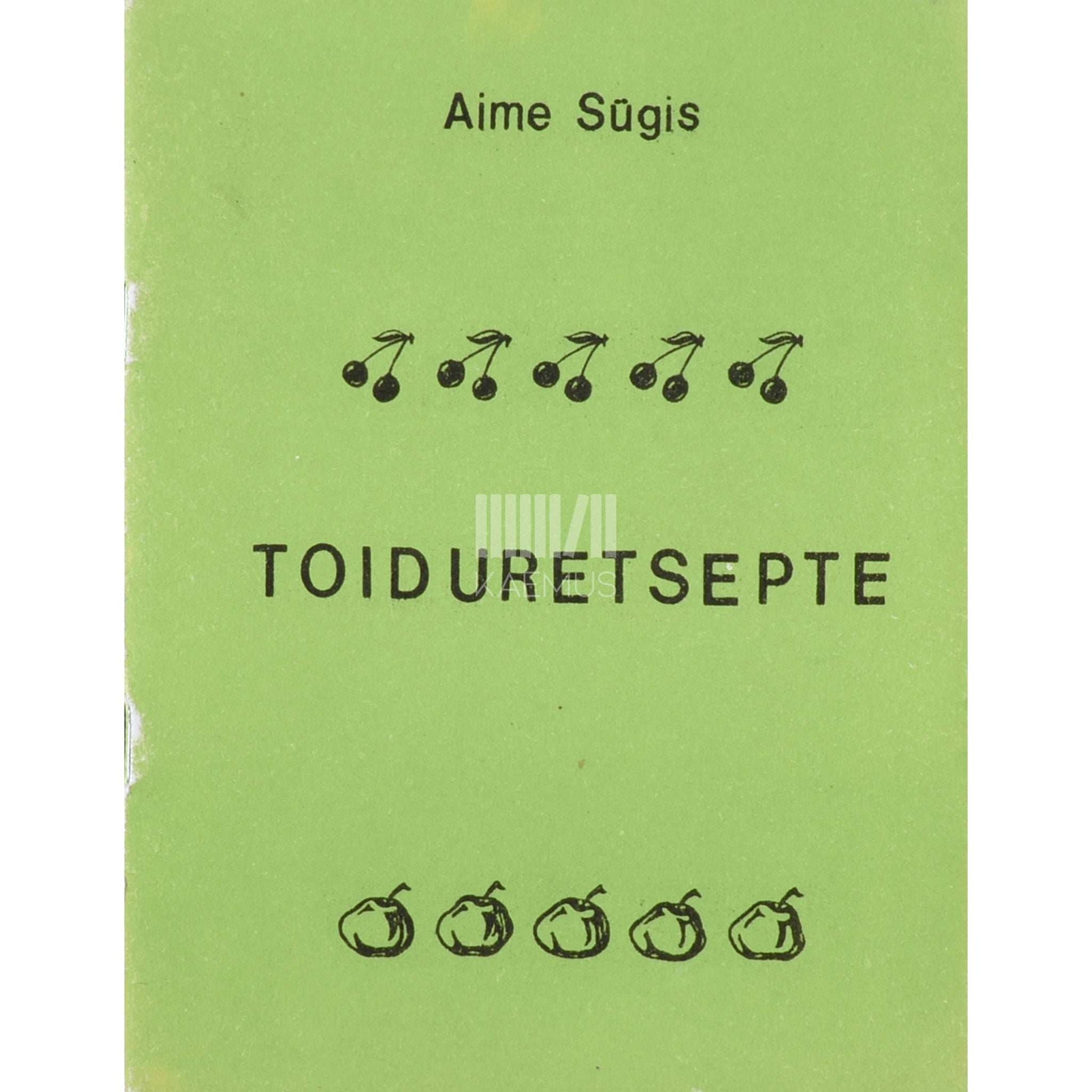 Aime Sügis - Toiduretsepte üleminekuks tervislikule toitumisele