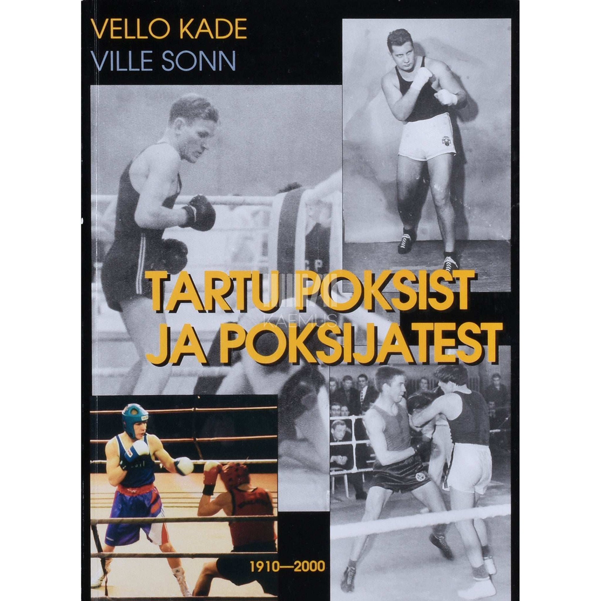... - Tartu poksist ja poksijatest. 1910-2000