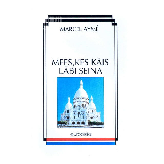 Marcel Ayme - Mees, kes käis läbi seina. Novellid, näidend