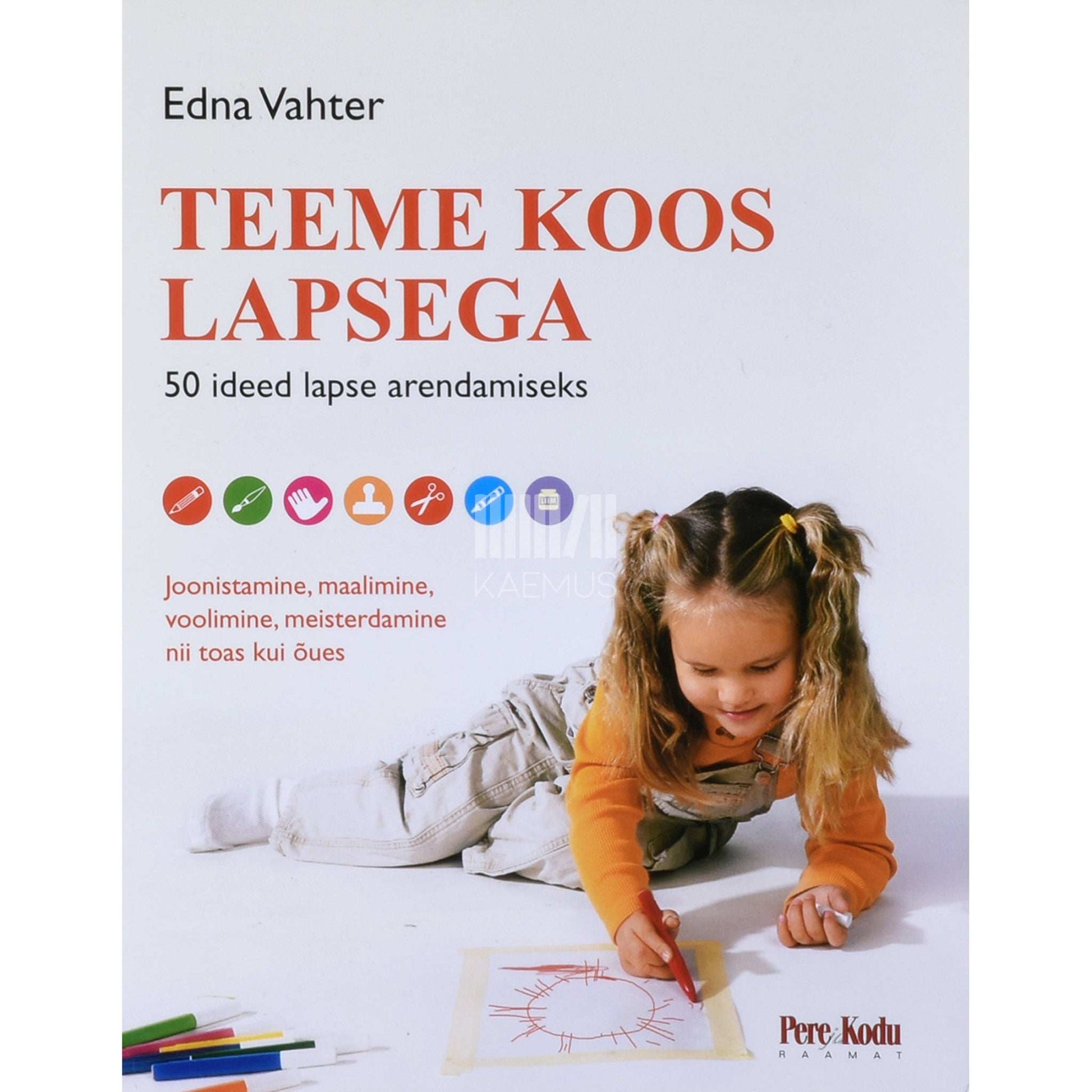 Edna Vahter - Teeme koos lapsega. 50 ideed lapse arendamiseks
