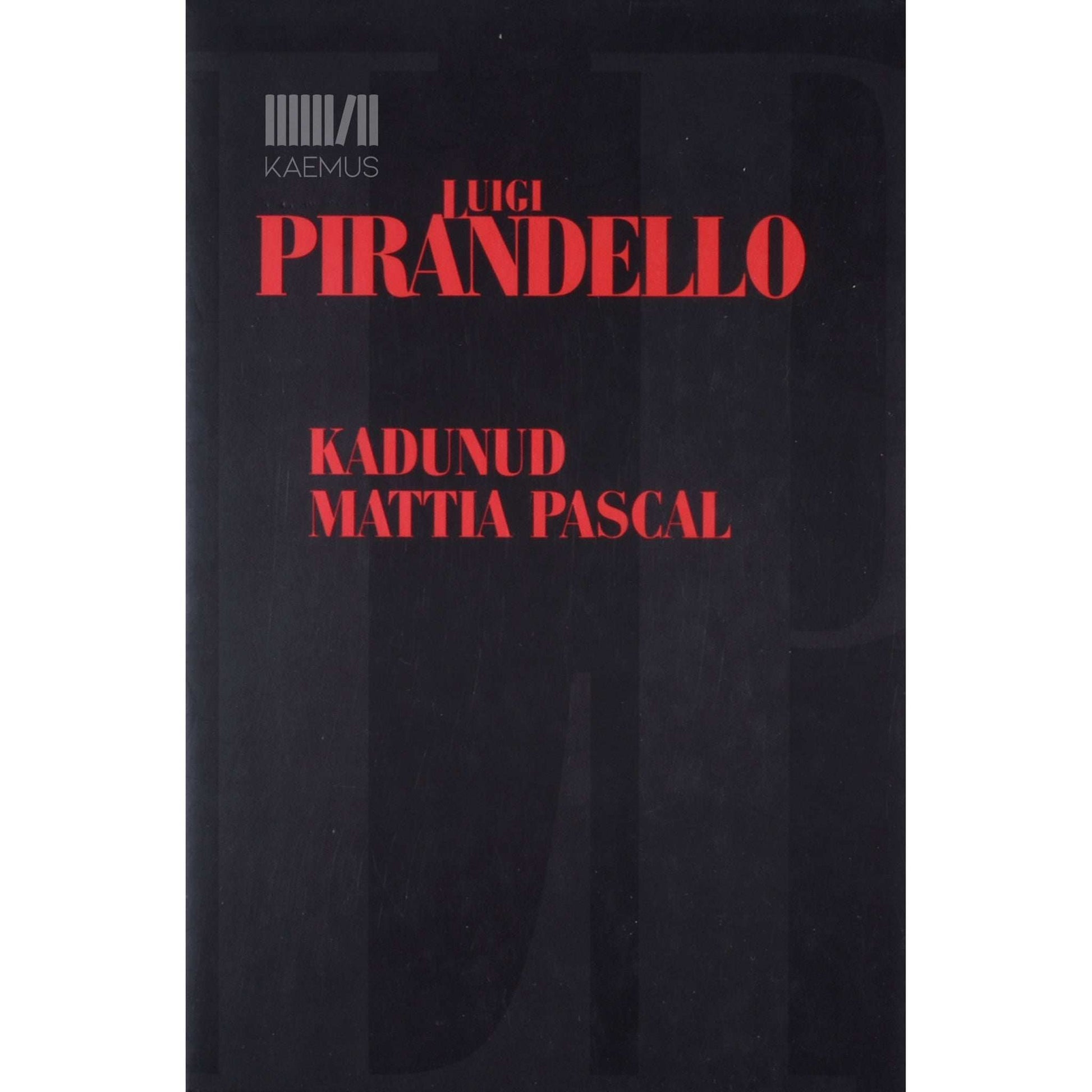 Luigi Pirandello - Kadunud Mattia Pascal