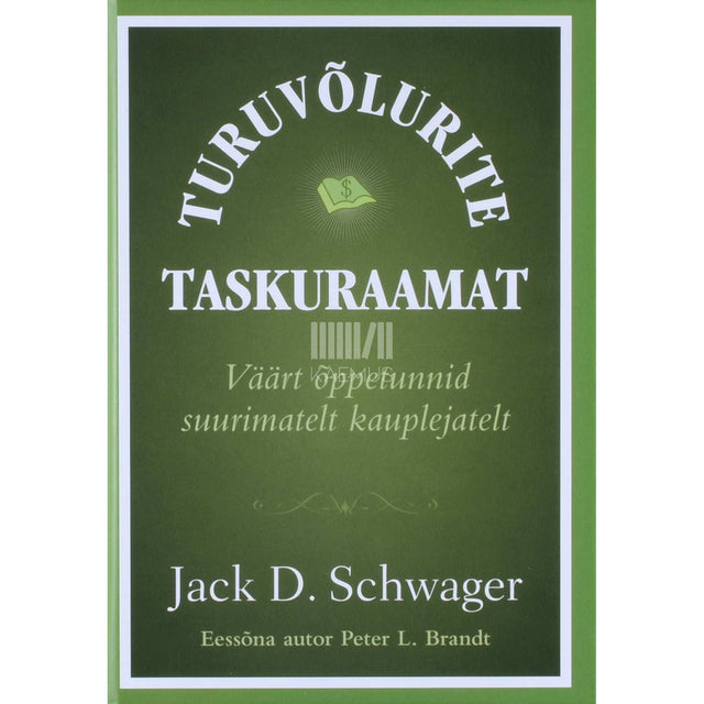 Jack D. Schwager - Turuvõlurite taskuraamat. Väärt õppetunnid suurimatelt kauplejatelt
