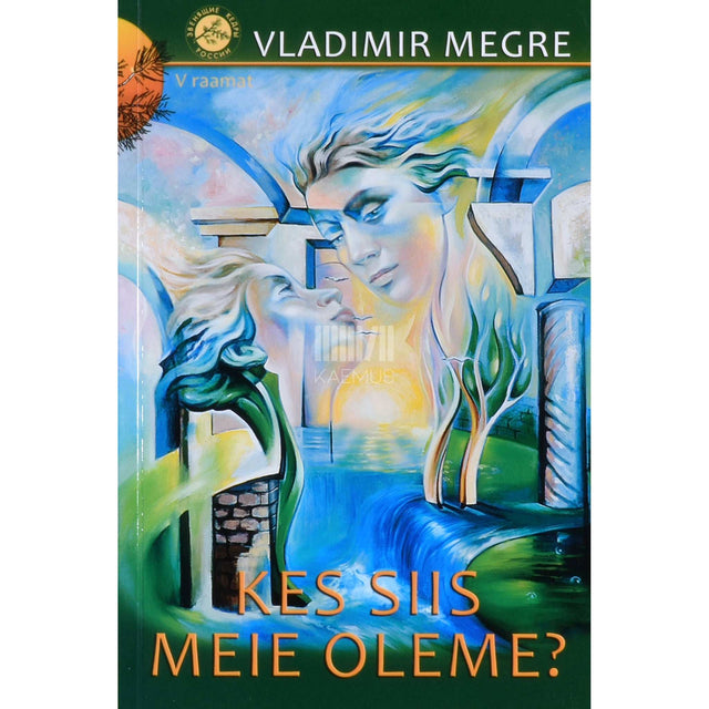 Vladimir Megre - Kes siis meie oleme?. Autori redigeeritud ja täiendatud