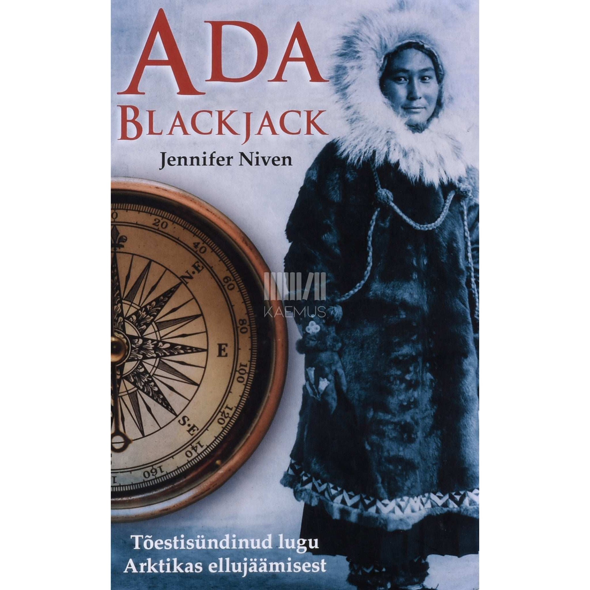 Jennifer Niven - Ada BlackJack. Tõestisündinud lugu Arktikas ellujäämisest