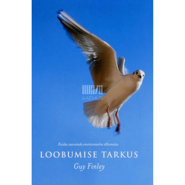 Guy Finley - Loobumise tarkus. Kuidas saavutada emotsionaalne sõltumatus