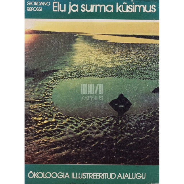 Giordano Repossi - Elu ja surma küsimus. Ökoloogia illustreeritud ajalugu