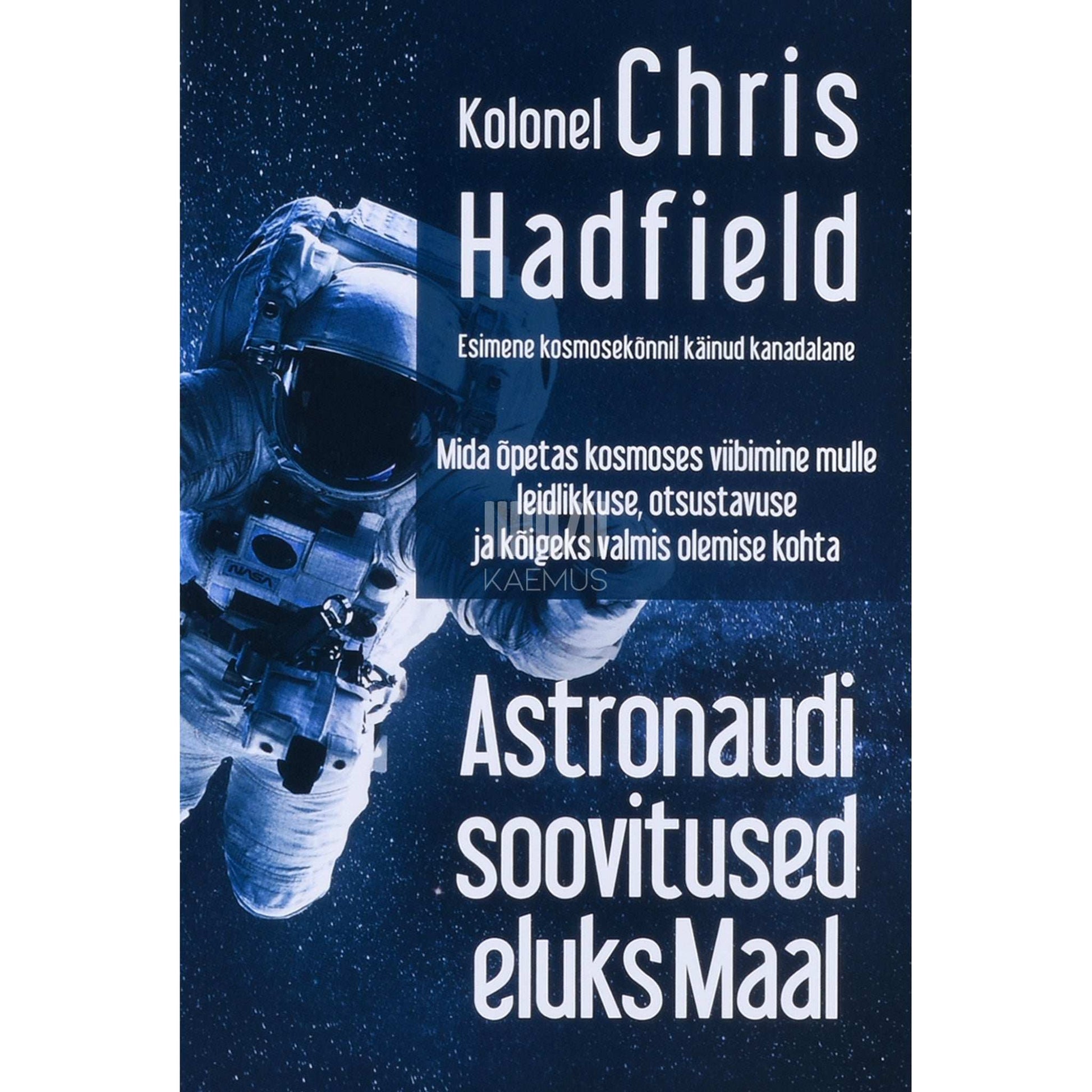Chris Hadfield - Astronaudi soovitused eluks Maal