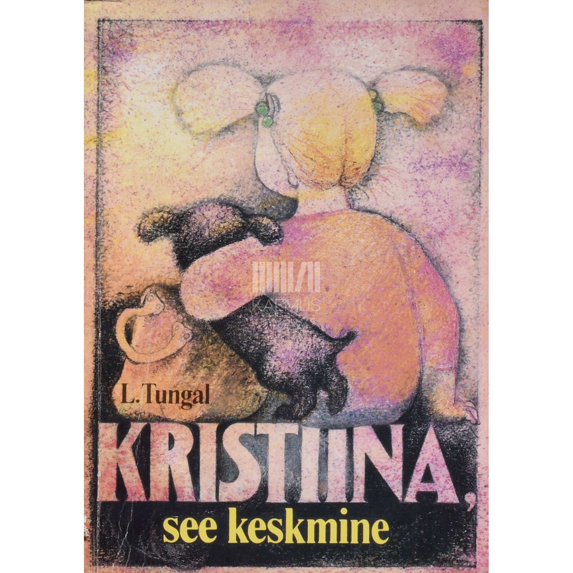 Leelo Tungal - Kristiina, see keskmine