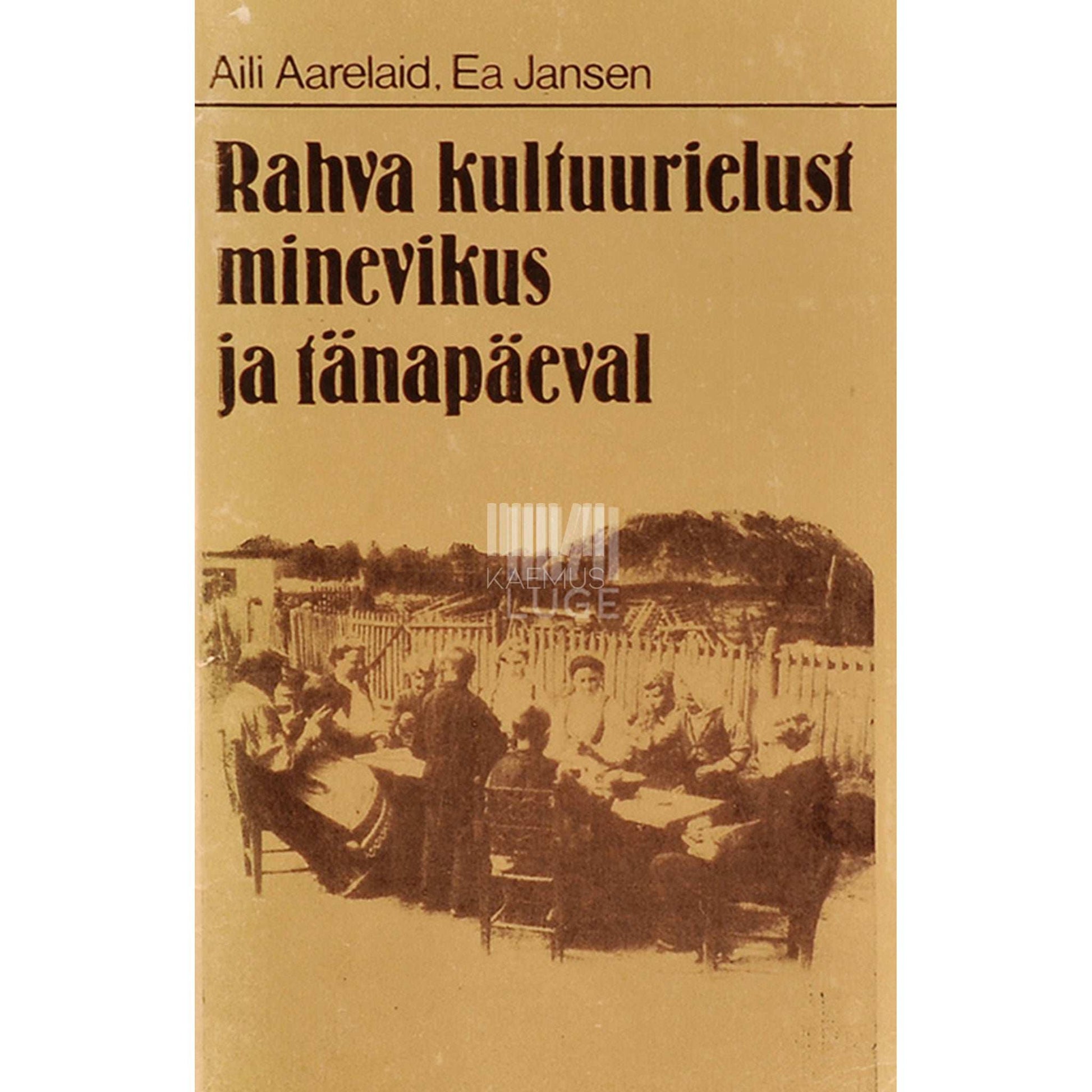 Aili Aarelaid - Rahva kultuurielust minevikus ja tänapäeval