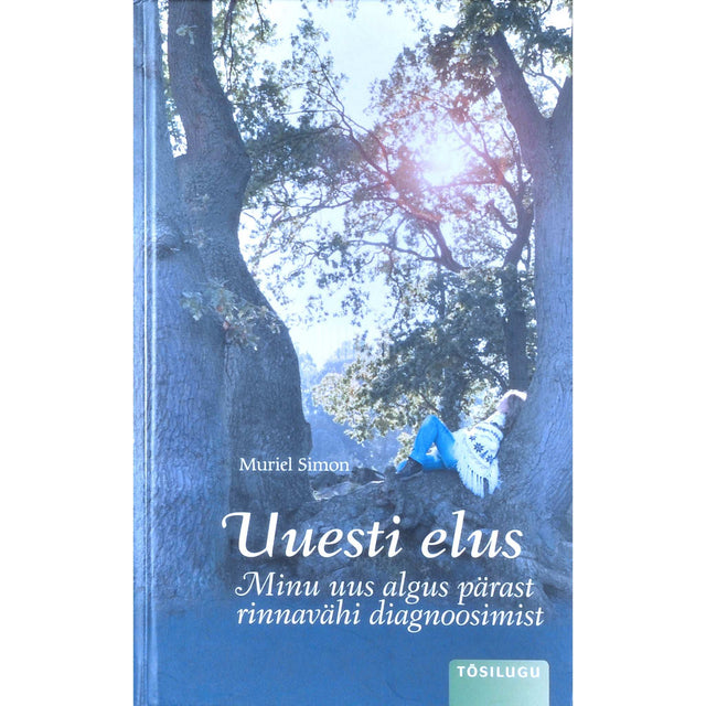 Muriel Simon - Uuesti elus. Minu uus algus pärast rinnavähi diagnoosimist