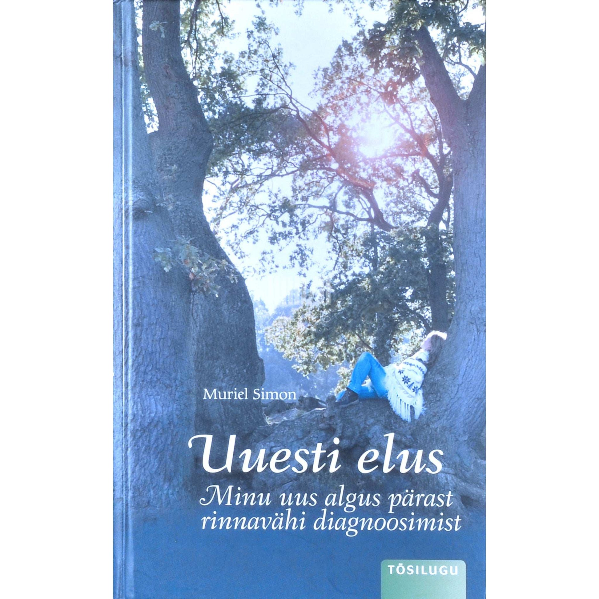 Muriel Simon - Uuesti elus. Minu uus algus pärast rinnavähi diagnoosimist