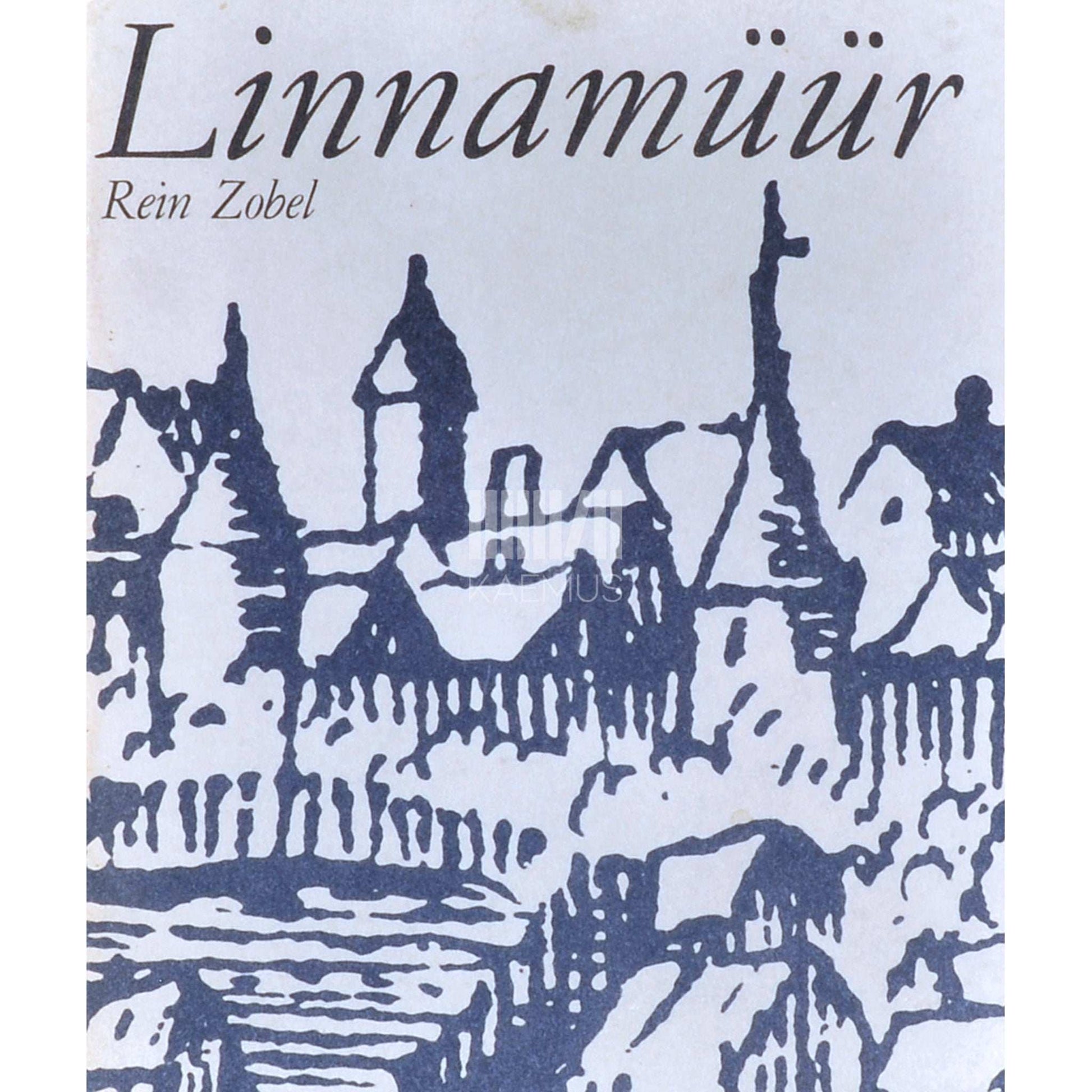 Rein Zobel - Linnamüür. Tallinna linnamüüri ehitusajaloost