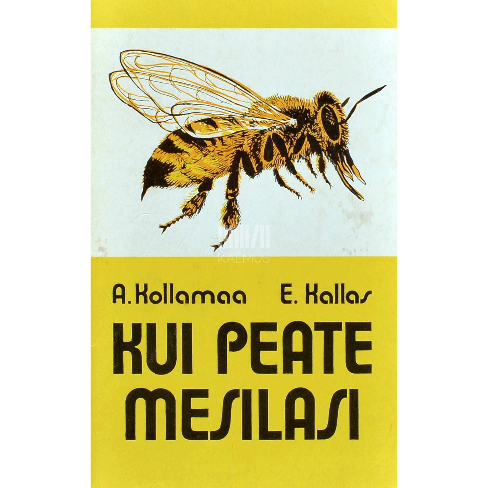 Endla Kallas, Ado Kollamaa - Kui peate mesilasi.... Populaarteaduslik väljaanne mesilastest