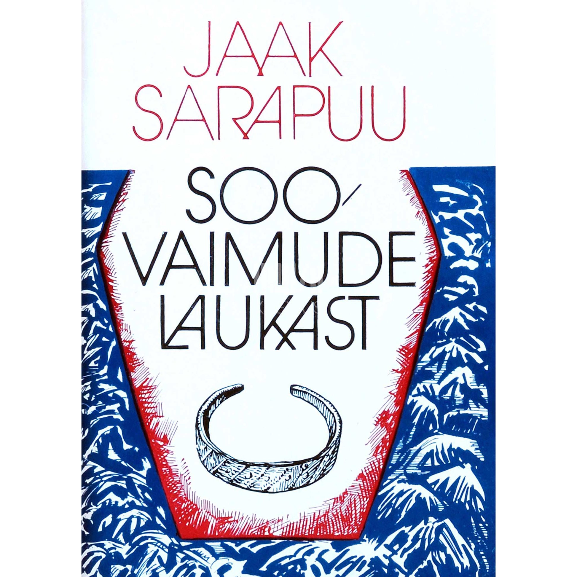 Jaak Sarapuu - Soovaimude laukast. Jutustus varasest rauaajast