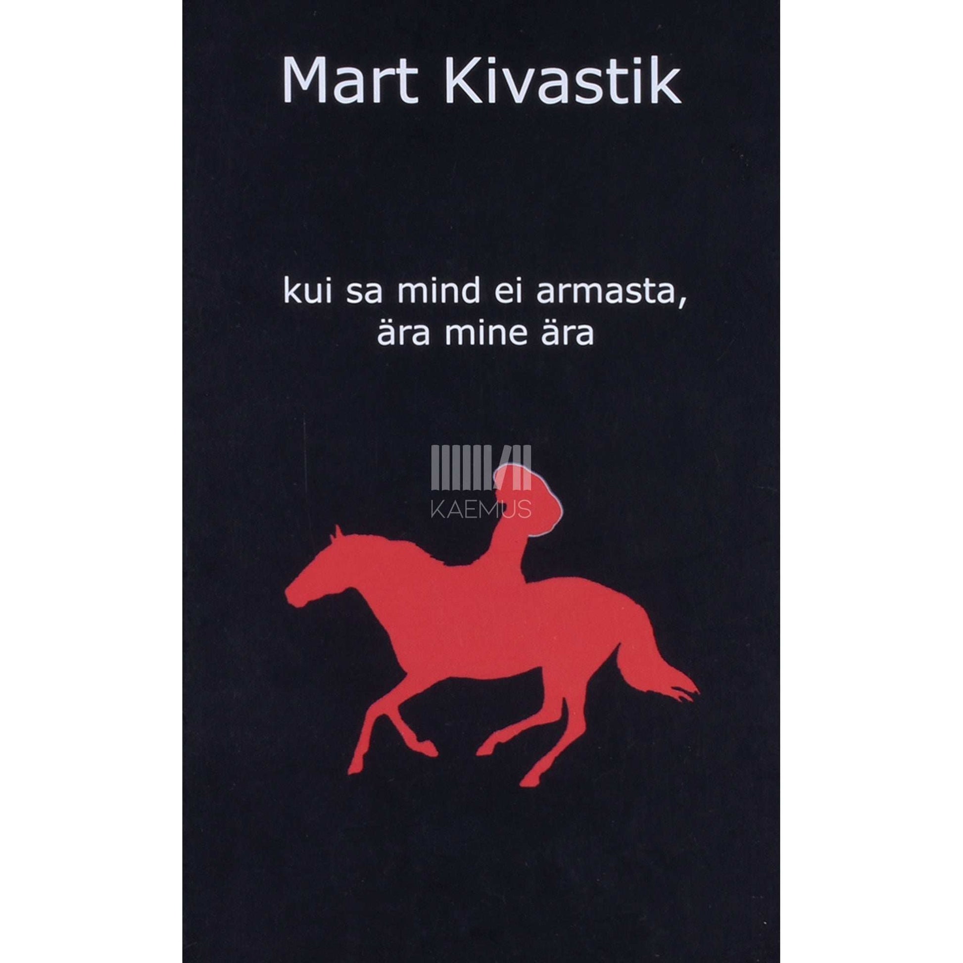Mart Kivastik - Kui sa mind ei armasta, ära mine ära