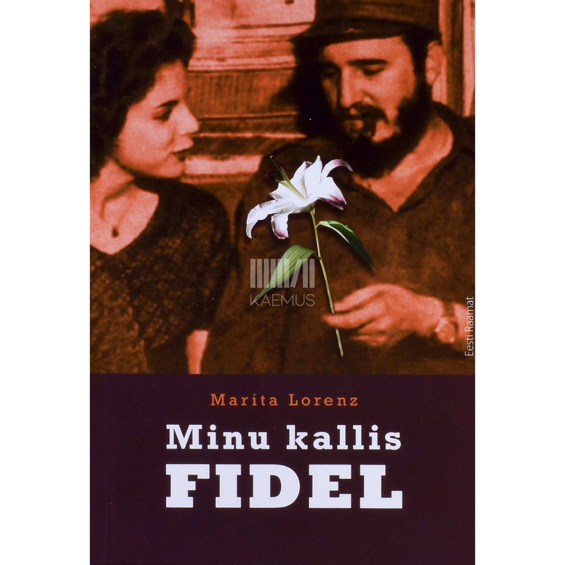 Marita Lorenz - Minu kallis Fidel. Minu elu, armastus ja reetmine