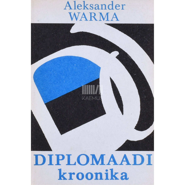 Aleksander Warma - Diplomaadi kroonika. Ülestähendusi ja dokumente aastatest 1938-44