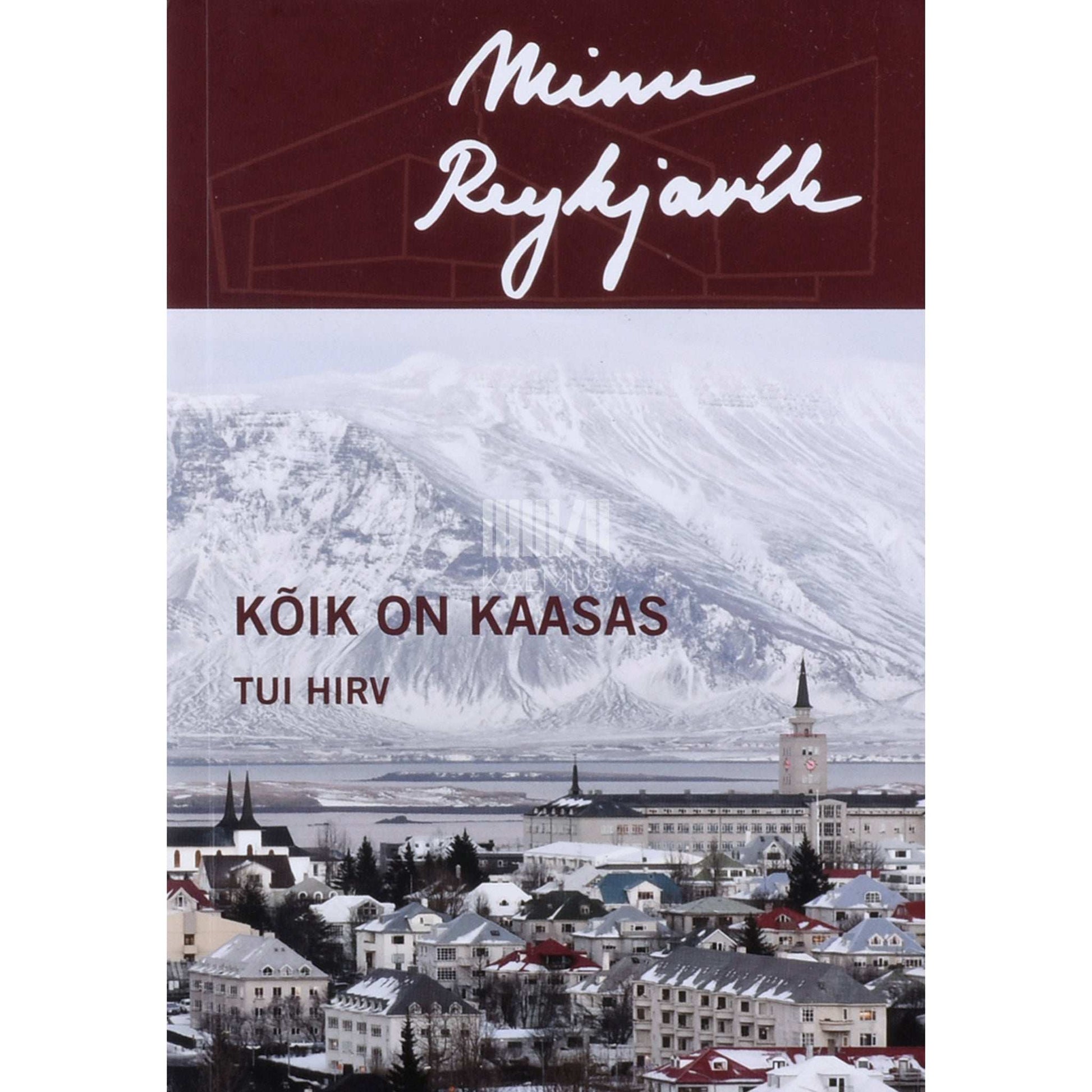Tui Hirv - Minu Reykjavík. Kõik on kaasas