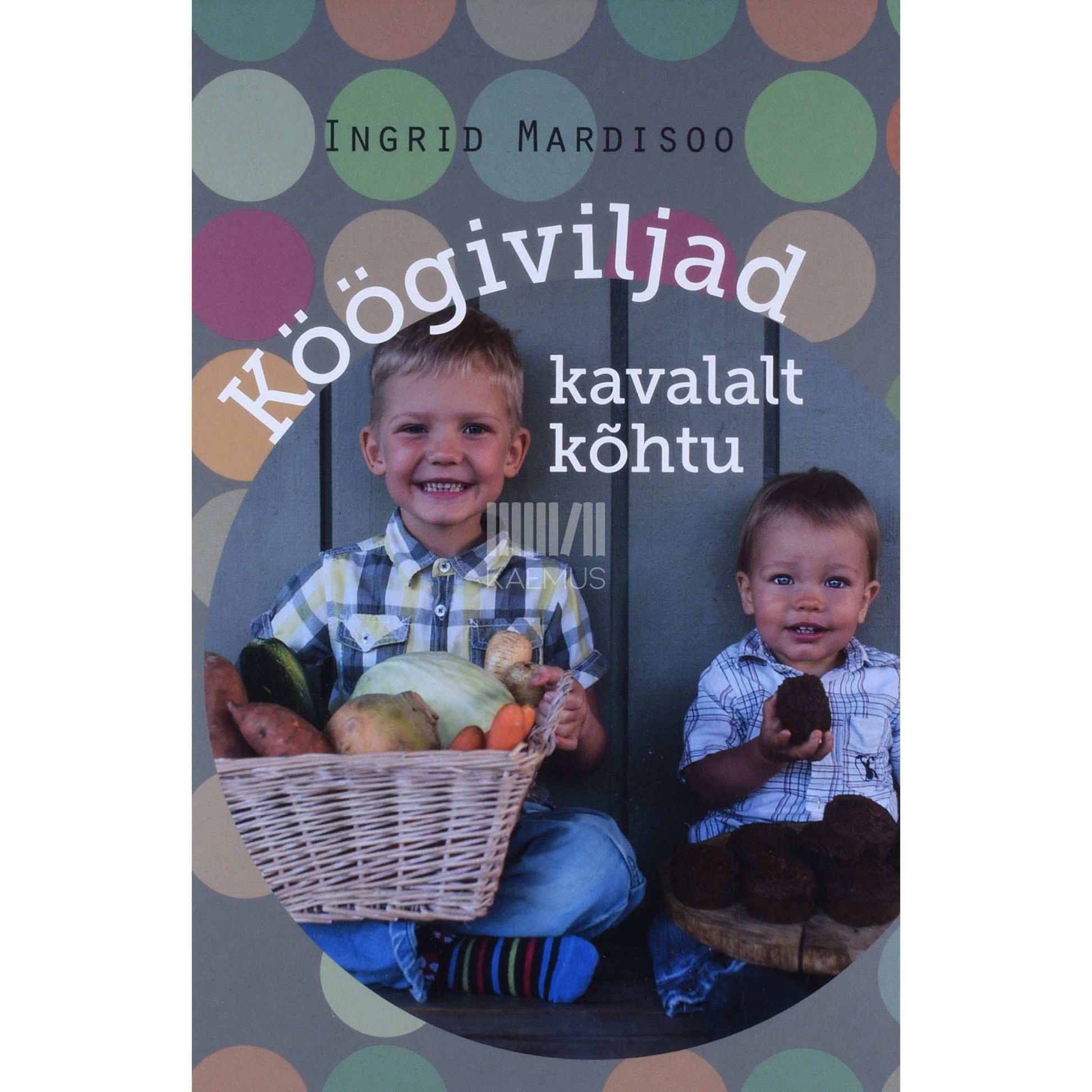 Ingrid Mardisoo - Köögiviljad kavalalt kõhtu