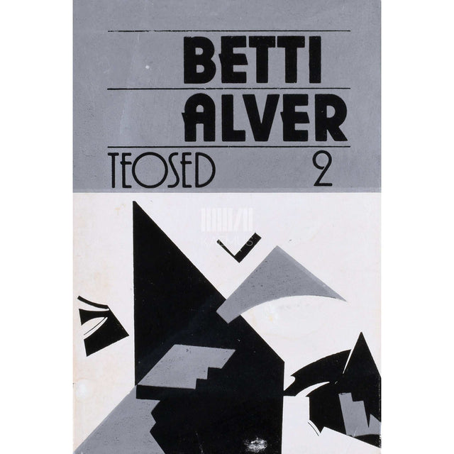 Betti Alver - Tuulearmuke. Invaliidid. Viletsuse komöödia. Kõmpa. Proosa 1927-1976